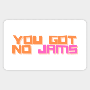 YOU GOT NO JAMS Unofficial Merch Sticker